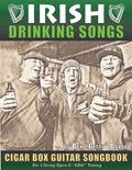 Irish Drinking Songs Cigar Box Guitar Songbook: 35 Classic Drinking Songs from Ireland, Scotland and Beyond - Tablature, Lyrics and Chords for 3-strin - Paperback