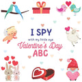 I Spy With My Little Eye Valentine's Day ABC: A Fun Guessing Game Actvity Book for Ages 2-5, For Toddlers and Preschooler, Develops Your Child's Imagi - Paperback