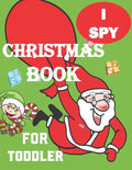 I spy Christmas Book for Toddler: A fun coloring Activity Books And Guessing Game For Kids, Toddlers and Preschool, Christmas Gifts For Kids Gift - Paperback