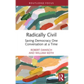 Radically Civil: Saving Democracy One Conversation at a Time - Paperback