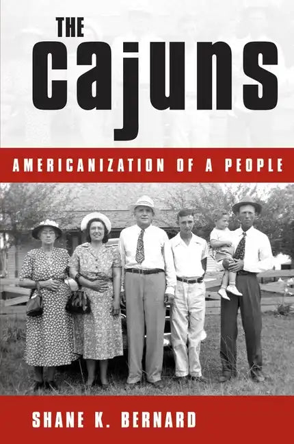 The Cajuns: Americanization of a People - Paperback