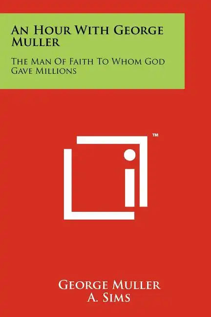 An Hour With George Muller: The Man Of Faith To Whom God Gave Millions - Paperback