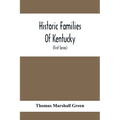 Historic Families Of Kentucky. With Special Reference To Stocks Immediately Derived From The Valley Of Virginia; Tracing In Detail Their Various Genea - Paperback