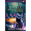 Whispers, Whiskey, and Wishes: A Skye O'Shea Paranormal Cozy Mystery - Paperback