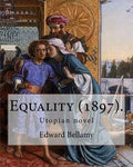Equality (1897). By: Edward Bellamy: Utopian novel - Paperback