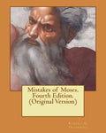 Mistakes of Moses. Fourth Edition. (Original Version) - Paperback