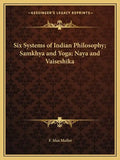 Six Systems of Indian Philosophy; Samkhya and Yoga; Naya and Vaiseshika - Paperback