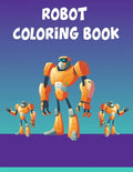 Robot Coloring Book: Robot Coloring Book, Robot Coloring Book For Toddlers. 70 Pages 8.5x 11 In Cover. - Paperback