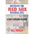 Bitten by the Red Sox Baseball Bug: A Fan's Lifelong Passion - Paperback