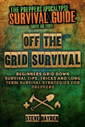 Off The Grid Survival: Beginners Grid Down Survival Tips, Tricks and Long Term Survival Strategies for Preppers - Paperback