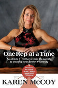 One Rep at a Time: An Athlete and Mother Reveals the Secrets to Creating Inner Power and Serenity, Introducing the 8-Week Bliss(tm) Body Mak - Paperback