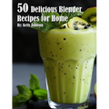 50 Delicious Blender Recipes for Home - Paperback