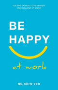 Be Happy at Work: Top Tips on How to be Happier and Resilient at Work! - Paperback