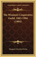 The Women's Cooperative Guild, 1883-1904 (1904) - Hardcover