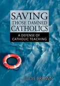 Saving Those Damned Catholics - Hardcover