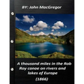 A thousand miles in the Rob Roy canoe on rivers and lakes of Europe (1866) - Paperback