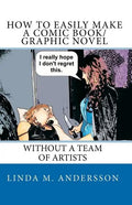 How To Easily Make A Comic Book/Graphic Novel: Without A Team Of Artists - Paperback