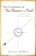 The Coordinates of Time, Treasure, and Truth: A Story of a Love...which spans the generations... - Paperback