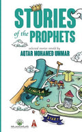 Stories of the Prophets: Selected Stories Retold by Aqtar Mohamed Ummar - Paperback