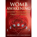 Womb Awakening: Initiatory Wisdom from the Creatrix of All Life - Paperback
