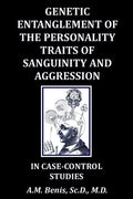 Genetic Entanglement of the Personality Traits of Sanguinity and Aggression in Case-Control Studies - Paperback