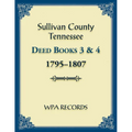 Sullivan County, Tennessee Deed Books 3 & 4 1795-1807 - Paperback