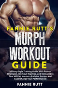 Murph Workout Guide: Military-Style Training Guide With Proven Strategies, Workout Regimes, and Motivations That Will Set You on a Path for - Paperback