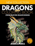 Dragons Adult Coloring Book: Stress Relieving Dragon Designs for Anger Release, Relaxation and Meditation, for Kids, Teens and Adults - Paperback