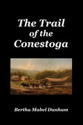 The Trail of the Conestoga - Paperback