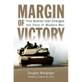 Margin of Victory: Five Battles That Changed the Face of Modern War - Paperback