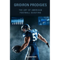 Gridiron Prodigies: The Art of Scouting in American Football - Paperback