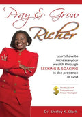 Pray & Grow Richer: Learn How to increase your wealth through seeking & soaking in the presence of God - Hardcover