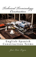 Technical Terminology: Construction: English-Spanish Construction Terms - Paperback