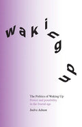 The Politics of Waking Up: Power and possibility in the fractal age (black and white edition) - Paperback