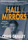 Hall of Mirrors: Virginia Hall: America's Greatest Spy of WWII - Hardcover