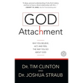 God Attachment: Why You Believe, ACT, and Feel the Way You Do about God - Paperback