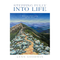 Stepping Fully into Life: The Journey of Rediscovering Your True Nature - Paperback