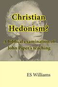 Christian Hedonism? A Biblical examination of John Piper's teaching - Paperback