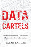 Data Cartels: The Companies That Control and Monopolize Our Information - Hardcover