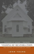 Visions of Restoration: The History of Churches of Christ - Paperback