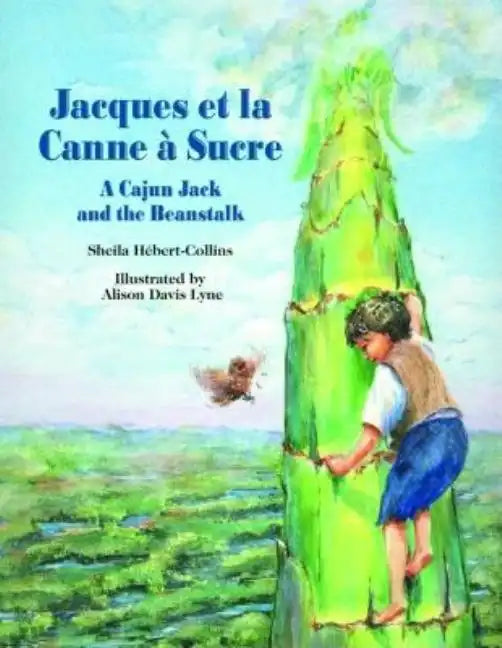 Jacques Et La Canne À Sucre: A Cajun Jack and the Beanstalk - Hardcover