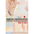 Building Walls, Constructing Identities: Legal Discourse and the Creation of National Borders - Hardcover