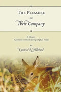 The Pleasure of Their Company: A Memoir: Adventures in Hand-Raising Orphan Fawns - Paperback