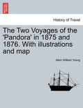 The Two Voyages of the 'Pandora' in 1875 and 1876. with Illustrations and Map - Paperback