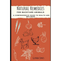 Natural Remedies for Backyard Animals: A Comprehensive Guide to Health and Wellness: Chickens, Goats, Rabbits - Paperback