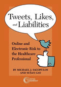 Tweets, Likes, and Liabilities: Online and Electronic Risks to the Healthcare Professional - Paperback