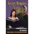 Secret Memoirs of Mary Shelley: Frankenstein Diaries - The Romantics - Paperback