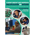 Fluency Doesn't Just Happen in Multiplication and Division: Strategies and Models for Teaching the Basic Facts - Paperback