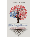 If the Bough Breaks . . .: When Faith and Politics Bend a Family Tree to Its Breaking Point - Hardcover