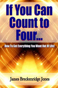If You Can Count to Four - How to Get Everything You Want Out of Life! - Paperback